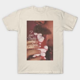 I Saw Daddy Eating Santa Claus T-Shirt